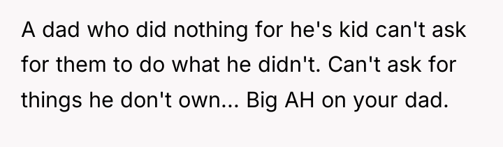 A dad who did nothing for he's kid can't ask...