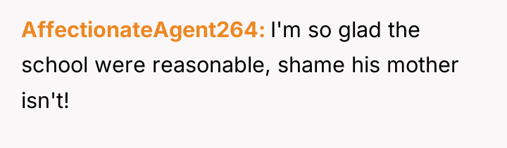 AffectionateAgent264 I'm so glad the school were reasonable, shame his...