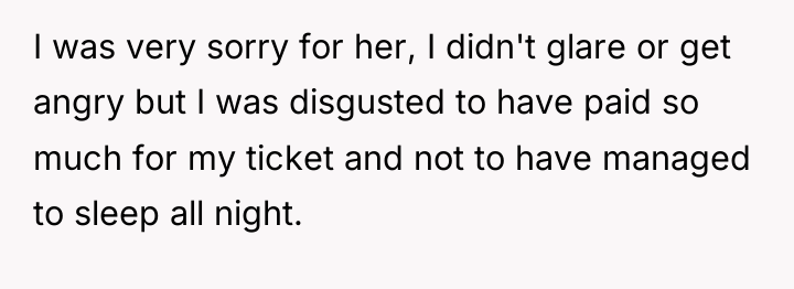 I was very sorry for her, I didn't glare or...