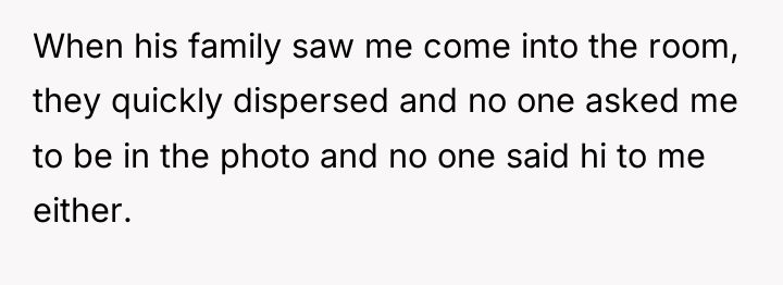 When his family saw me come into the room, they...