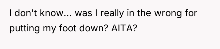 I don't know... was I really in the wrong for...
