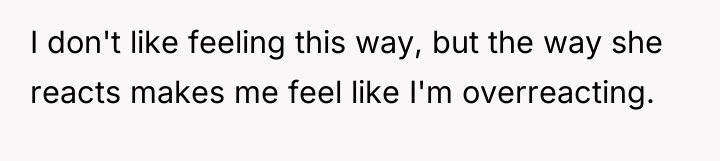 I don't like feeling this way, but the way she...