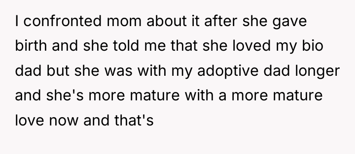 I confronted mom about it after she gave birth and...