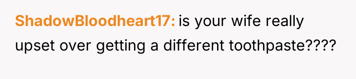 ShadowBloodheart17 is your wife really upset over getting a different...