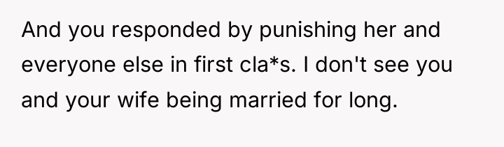 And you responded by punishing her and everyone else in...