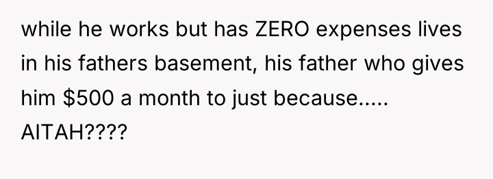 while he works but has ZERO expenses lives in his...
