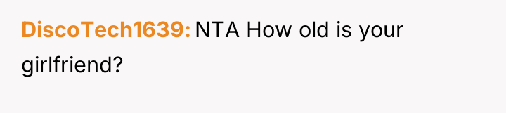 DiscoTech1639 NTA How old is your girlfriend?
