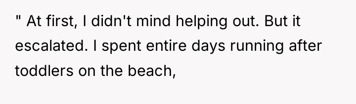 " At first, I didn't mind helping out. But it...