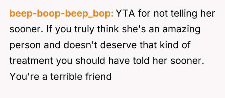 beep-boop-beep_bop YTA for not telling her sooner. If you truly...