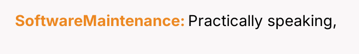 SoftwareMaintenance Practically speaking,