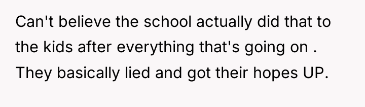 Can't believe the school actually did that to the kids...