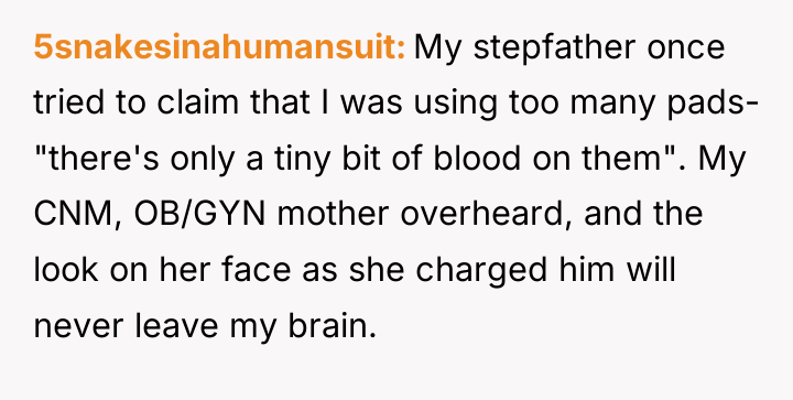 5snakesinahumansuit My stepfather once tried to claim that I was...