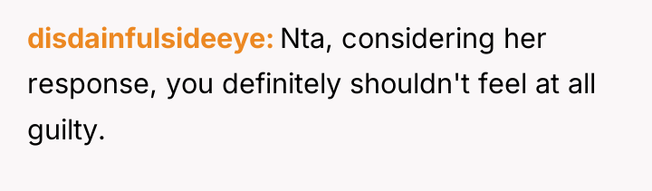 disdainfulsideeye Nta, considering her response, you definitely shouldn't feel at...