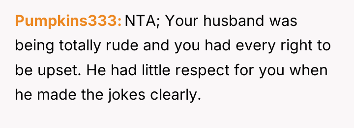 Pumpkins333 NTA; Your husband was being totally rude and you...
