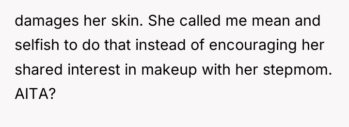 damages her skin. She called me mean and selfish to...