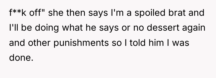 f**k off" she then says I'm a spoiled brat and...