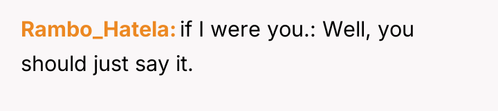 Rambo_Hatela if I were you.: Well, you should just say...