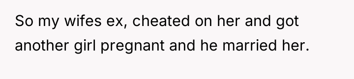 So my wifes ex, cheated on her and got another...