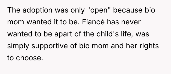 The adoption was only "open" because bio mom wanted it...