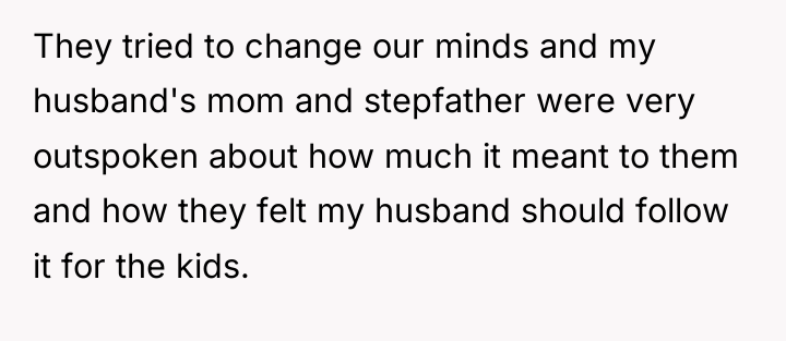 They tried to change our minds and my husband's mom...