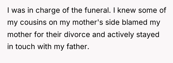 I was in charge of the funeral. I knew some...