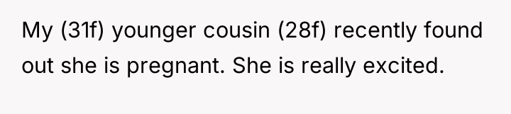 My (31f) younger cousin (28f) recently found out she is...
