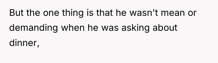 But the one thing is that he wasn't mean or...