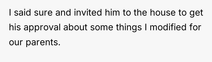 I said sure and invited him to the house to...