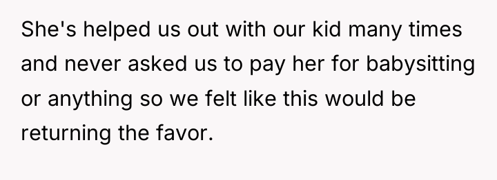 She's helped us out with our kid many times and...