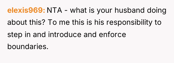 elexis969 NTA - what is your husband doing about this?...