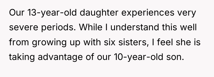Our 13-year-old daughter experiences very severe periods. While I understand...