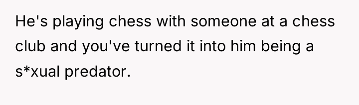 He's playing chess with someone at a chess club and...