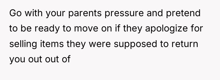 Go with your parents pressure and pretend to be ready...