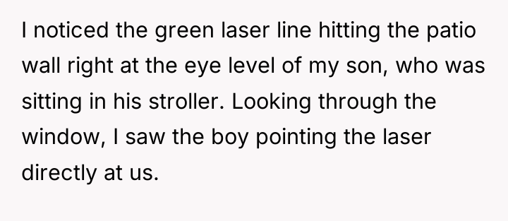 I noticed the green laser line hitting the patio wall...