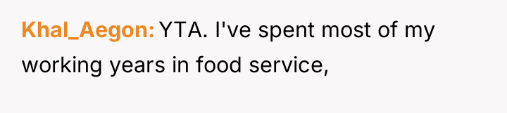 Khal_Aegon YTA. I've spent most of my working years in...