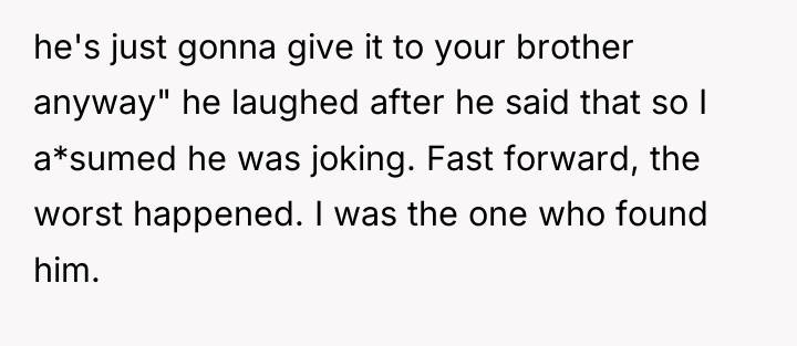 he's just gonna give it to your brother anyway" he...