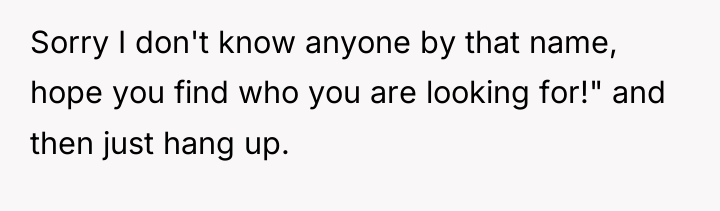 Sorry I don't know anyone by that name, hope you...