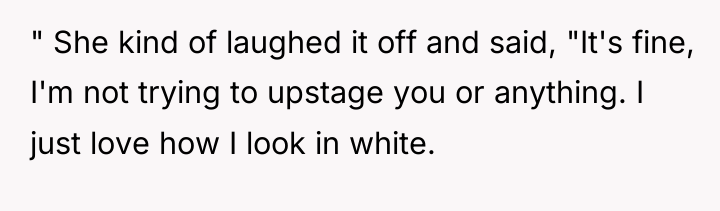 " She kind of laughed it off and said, "It's...