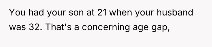 You had your son at 21 when your husband was...