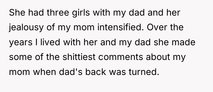 She had three girls with my dad and her jealousy...