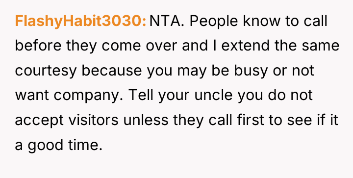 FlashyHabit3030 NTA. People know to call before they come over...