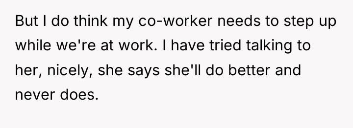 But I do think my co-worker needs to step up...