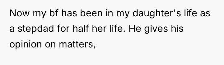 Now my bf has been in my daughter's life as...