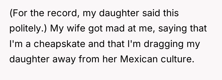 (For the record, my daughter said this politely.) My wife...
