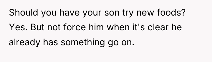Should you have your son try new foods? Yes. But...