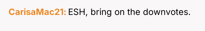 CarisaMac21 ESH, bring on the downvotes.