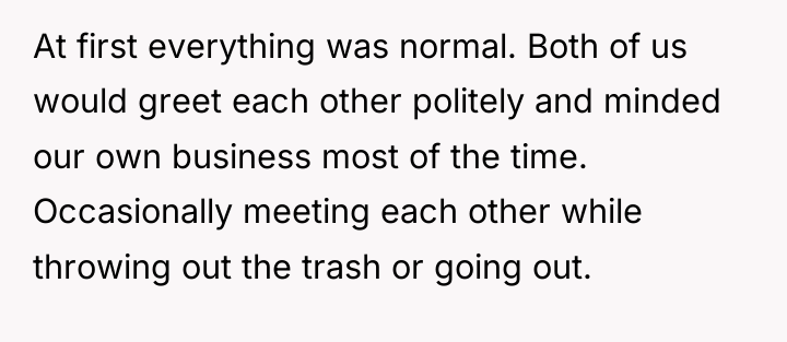 At first everything was normal. Both of us would greet...