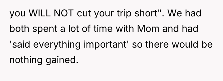 you WILL NOT cut your trip short". We had both...