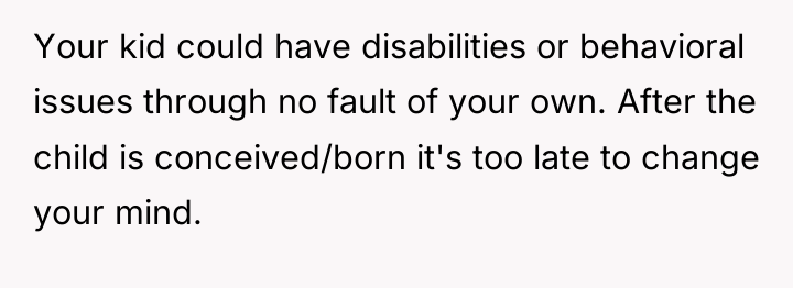 Your kid could have disabilities or behavioral issues through no...