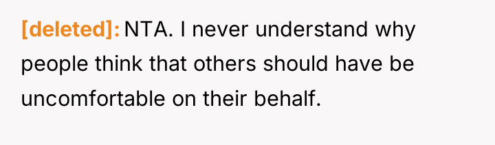 [deleted] NTA. I never understand why people think that others...